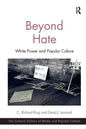 Beyond Hate: White Power and Popular Culture. C. Richard King and David J. Leonard - Paperback