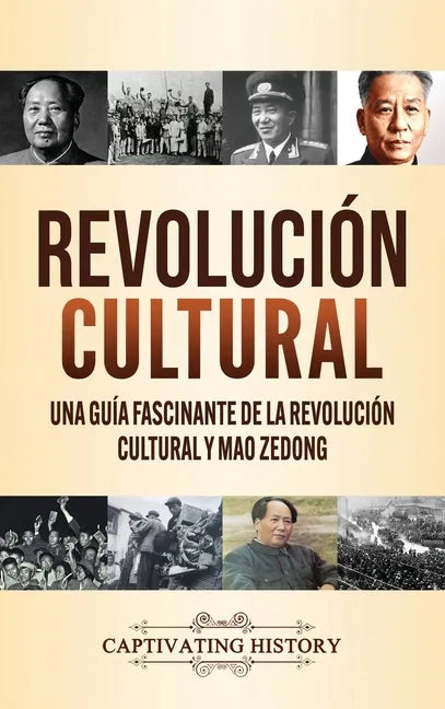 Revolución Cultural: Una guía fascinante de la Revolución Cultural y Mao Zedong - Hardcover