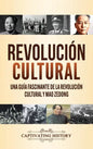 Revolución Cultural: Una guía fascinante de la Revolución Cultural y Mao Zedong - Hardcover