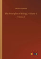The Principles of Biology, Volume 1: Volume 1 - Paperback