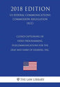 Closed Captioning of Video Programming - Telecommunications for the Deaf and Hard of Hearing, Inc. (US Federal Communications Commission Regulation) ( - Paperback