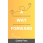 A Way Forward: Why Younger Generations Are Leaving Churches, and the Art of Being Interested vs. Interesting - Paperback