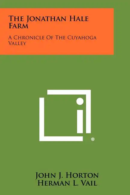 The Jonathan Hale Farm: A Chronicle of the Cuyahoga Valley - Paperback