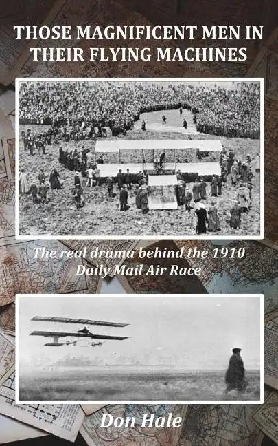 Those Magnificent Men in their Flying Machines: Early aviation pioneers and the drama behind the 1910 London to Manchester Air Race - Paperback