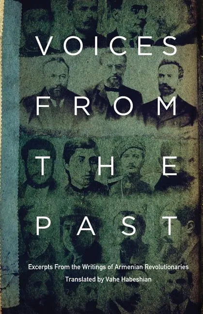 Voices From the Past: Excerpts from Writings of Armenian Revolutionaries - Paperback