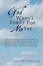 God Wasn't Ready for Me Yet - Paperback