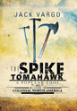 The Spike Tomahawk: A Popular Tool and Weapon in Colonial North America - Hardcover