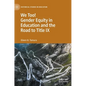 We Too! Gender Equity in Education and the Road to Title IX - Hardcover