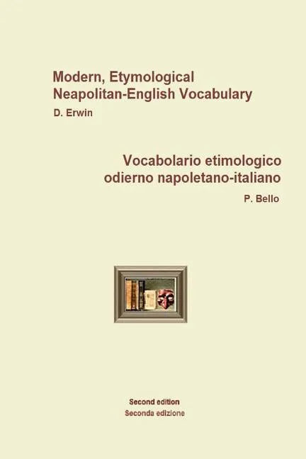 NeapolitanEngItallVocabolario etimologico odierno napoletano-italiano: Modern, Etymological Neapolitan-English Vocabulary - Paperback
