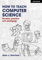How to Teach Computer Science: Parable, Practice and Pedagogy - Paperback