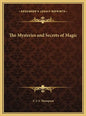 The Mysteries and Secrets of Magic - Hardcover