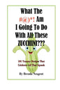 What The #@)*! Am I Going To Do With All These Zucchini: 101 Yummy Recipes That Celebrate All That Squash - Paperback