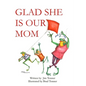Glad She Is Our Mom - Hardcover