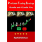Profitable Trading Strategy: 3 Candle and 4 Candle Play - Paperback