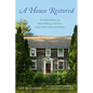 A House Restored: The Tragedies and Triumphs of Saving a New England Colonial - Hardcover