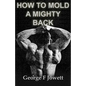 How to Mold a Mighty Back: (Original Version, Restored) - Paperback