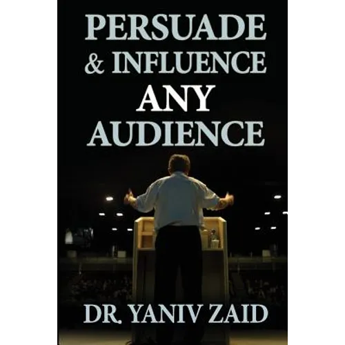 Persuade And Influence Any Audience: Public Speaking - Paperback