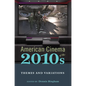 American Cinema of the 2010s: Themes and Variations - Paperback