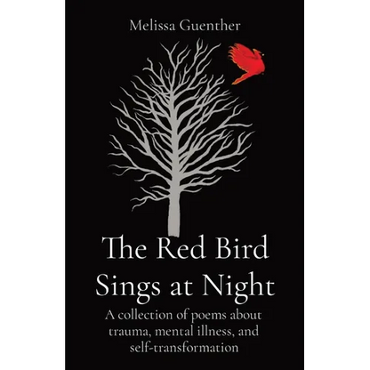 The Red Bird Sings at Night: A collection of poems about trauma, mental illness, and self-transformation - Paperback