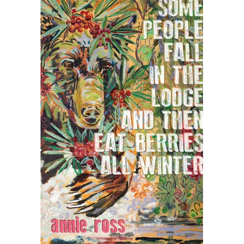 Some People Fall in the Lodge and Then Eat Berries All Winter - Paperback