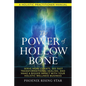 The Power of the Hollow Bone: Serve More Clients, See Fast Transformational Healing, and Make a Bigger Impact with Your Holistic Wellness Business - Paperback