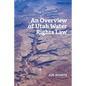 An Overview of Utah Water Rights Law - Paperback