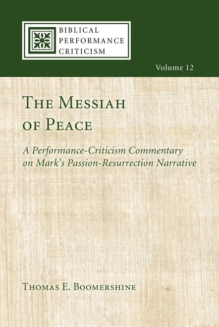 The Messiah of Peace: A Performance-Criticism Commentary on Mark's Passion-Resurrection Narrative - Paperback