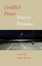 Couldn't Prove, Had to Promise - Paperback