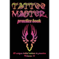 Tattoo Master Practice Book - 50 Unique Tribal Tattoos to Practice: 6 X 9(15.24 X 22.86 CM) Size Cream Pages with 3 Dots Per Inch to Practice with Rea - Paperback