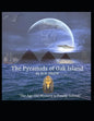 The Pyramids of Oak Island: The Age Old Mystery to The Secret's of Oak Island is Finally Solved! - Paperback