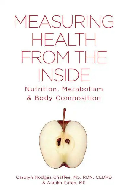 Measuring Health From The Inside: Nutrition, Metabolism & Body Composition - Paperback