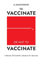 To Vaccinate or not to Vaccinate: A Review of Scientific Literature on Vaccines - Paperback