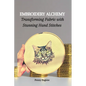 Embroidery Alchemy: Transforming Fabric with Stunning Hand Stitches - Paperback