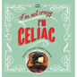 I'm Not Crazy, I'm Celiac: Gluten-Free/Low-Fodmap Cookbook - Hardcover