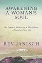 Awakening a Woman's Soul: The Power of Meditation and Mindfulness to Transform Your Life - Paperback