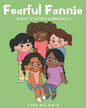 Fearful Fannie: The Reality of the Fearful Becoming Fearless - Paperback