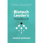 The Biotech Leader's Handbook: Becoming a Great Leader and Building a Winning Team - Paperback