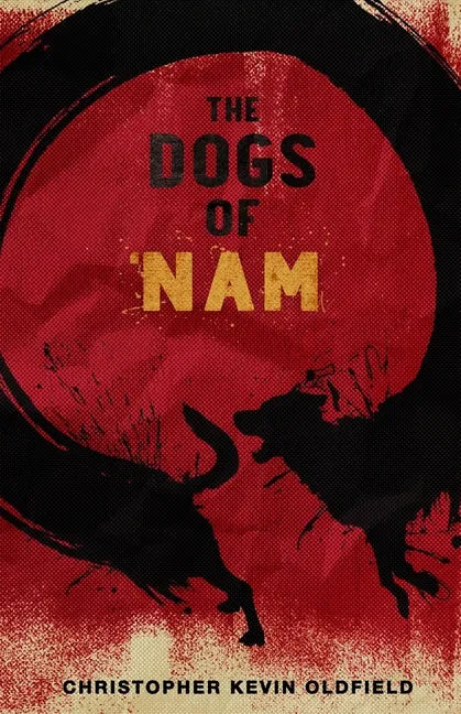 The Dogs of Nam: Stories from the Road and Lessons Learned Abroad - Paperback