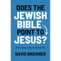 Does the Jewish Bible Point to Jesus?: 12 Key Prophecies That Unfold God's Plan - Paperback