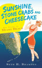 Sunshine, Stone Crabs and Cheesecake: The Story of Miami Beach - Hardcover