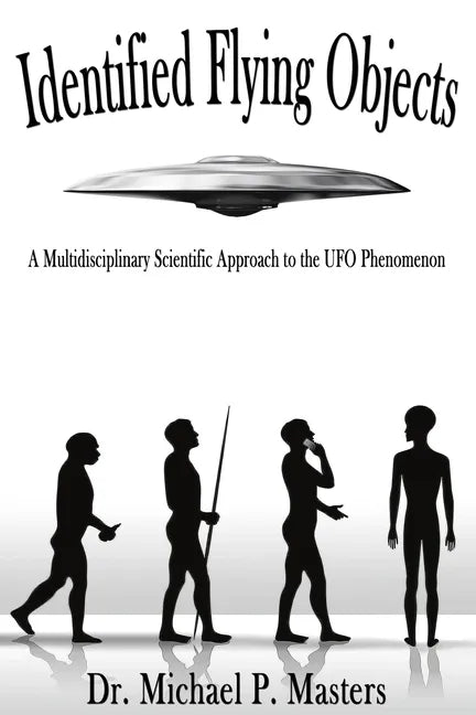 Identified Flying Objects: A Multidisciplinary Scientific Approach to the UFO Phenomenon - Paperback