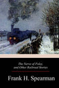 The Nerve of Foley, and Other Railroad Stories - Paperback