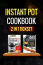 Instant Pot Cookbook: 2 Manuscripts - Instant Pot Cookbook, Air Fryer Cookbook - Paperback