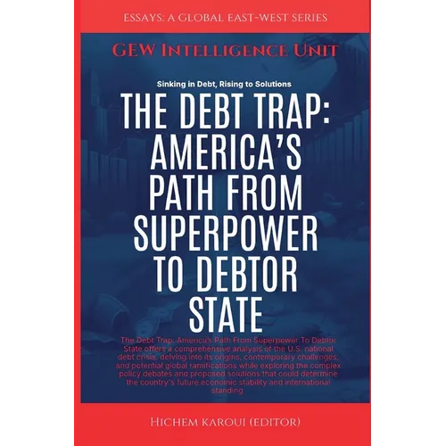 The Debt Trap: America's Path From Superpower To Debtor State - Paperback