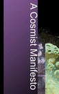 A Cosmist Manifesto: Practical Philosophy for the Posthuman Age - Paperback