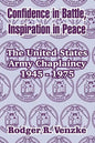Confidence in Battle, Inspiration in Peace: The United States Army Chaplaincy 1945 - 1975 - Paperback