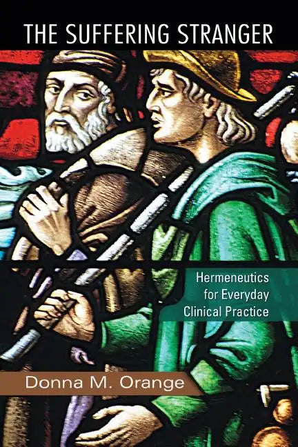 The Suffering Stranger: Hermeneutics for Everyday Clinical Practice - Paperback