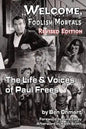 Welcome, Foolish Mortals the Life and Voices of Paul Frees (Revised Edition) - Paperback
