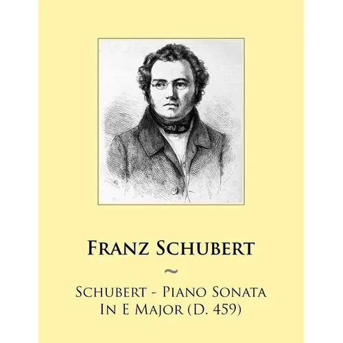 Schubert - Piano Sonata In E Major (D. 459) - Paperback