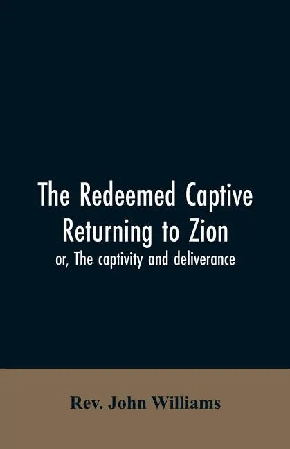 The redeemed captive returning to Zion; or, The captivity and deliverance - Paperback